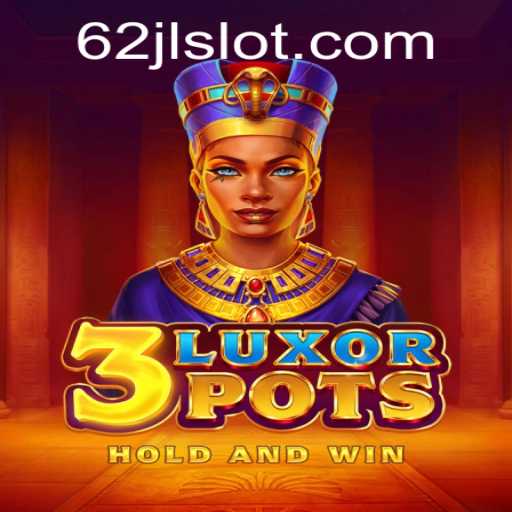 Discover the Excitement of 3LuxorPots and 62jl Slot