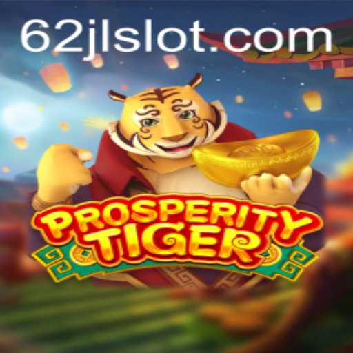 Exploring the World of ProsperityTiger: A Comprehensive Guide to the 62jl Slot Game